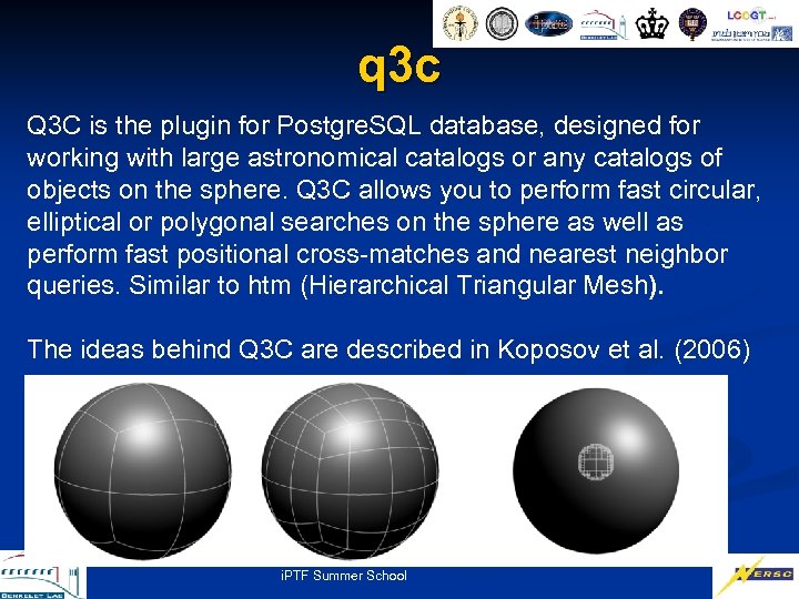 q 3 c Q 3 C is the plugin for Postgre. SQL database, designed