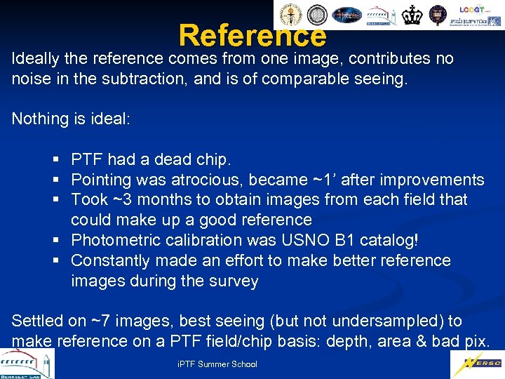 Reference Ideally the reference comes from one image, contributes no noise in the subtraction,