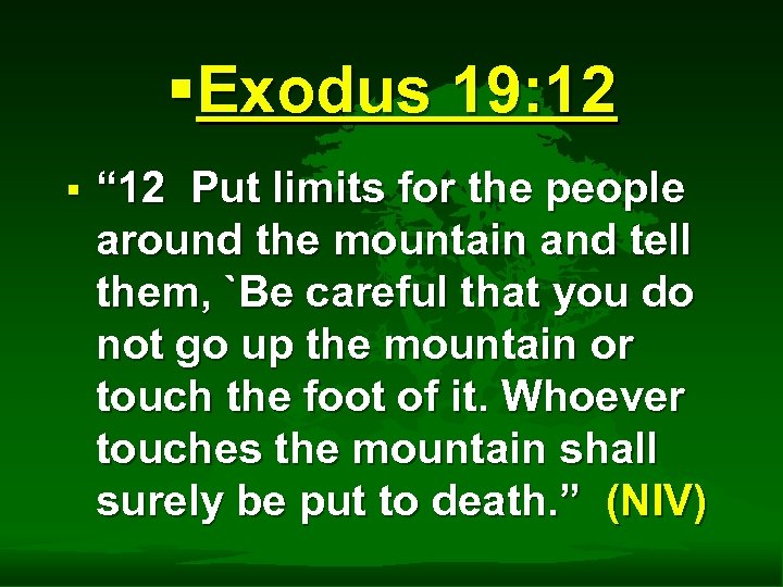 §Exodus 19: 12 § “ 12 Put limits for the people around the mountain