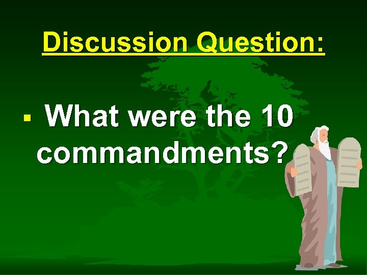 Discussion Question: § What were the 10 commandments? 