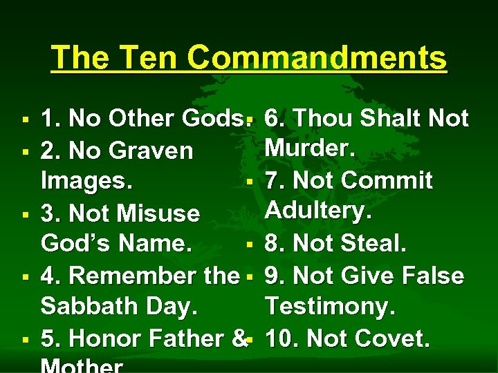 The Ten Commandments § § § 1. No Other Gods. § 2. No Graven