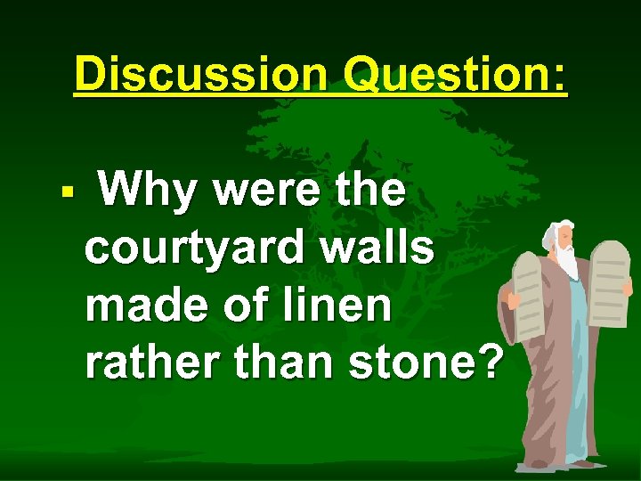 Discussion Question: § Why were the courtyard walls made of linen rather than stone?