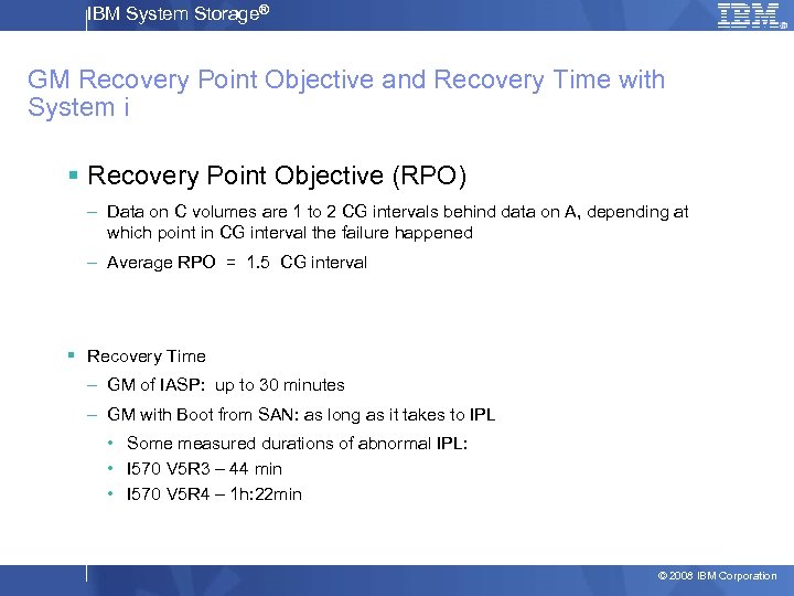 IBM System Storage® GM Recovery Point Objective and Recovery Time with System i §