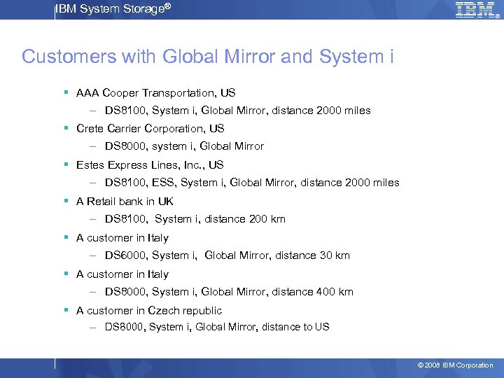 IBM System Storage® Customers with Global Mirror and System i § AAA Cooper Transportation,