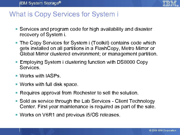 IBM System Storage® What is Copy Services for System i § Services and program