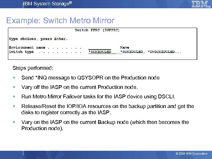 IBM System Storage® Example: Switch Metro Mirror Steps performed: § Send *INQ message to