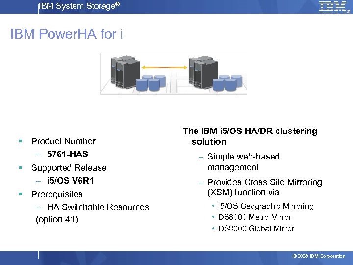 IBM System Storage® IBM Power. HA for i § § § Product Number –