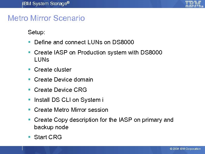 IBM System Storage® Metro Mirror Scenario Setup: § Define and connect LUNs on DS