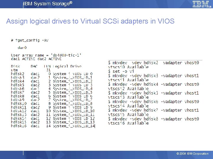 IBM System Storage® Assign logical drives to Virtual SCSi adapters in VIOS © 2008