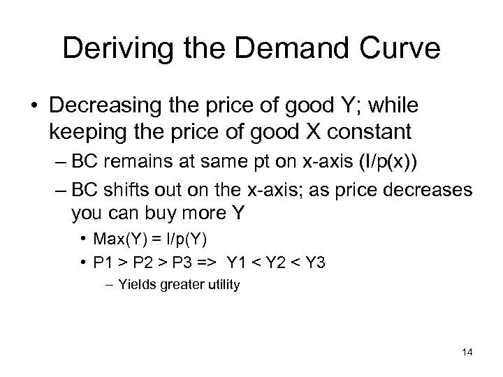 Deriving the Demand Curve • Decreasing the price of good Y; while keeping the