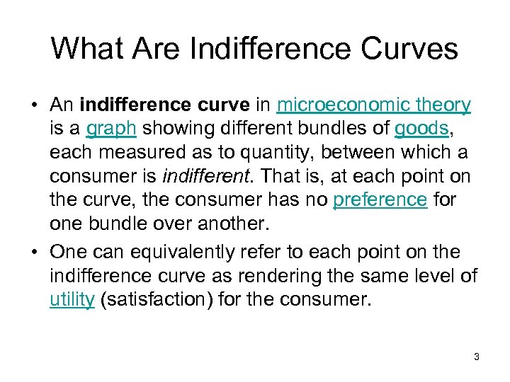 What Are Indifference Curves • An indifference curve in microeconomic theory is a graph