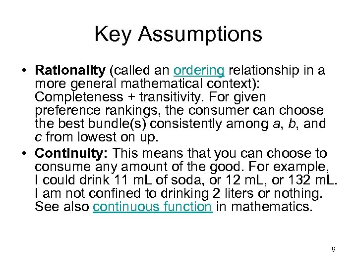 Key Assumptions • Rationality (called an ordering relationship in a more general mathematical context):
