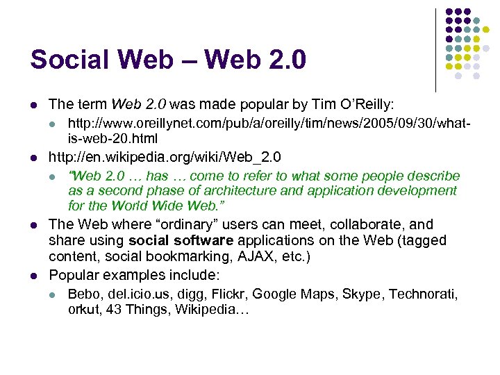 Social Web – Web 2. 0 l l The term Web 2. 0 was
