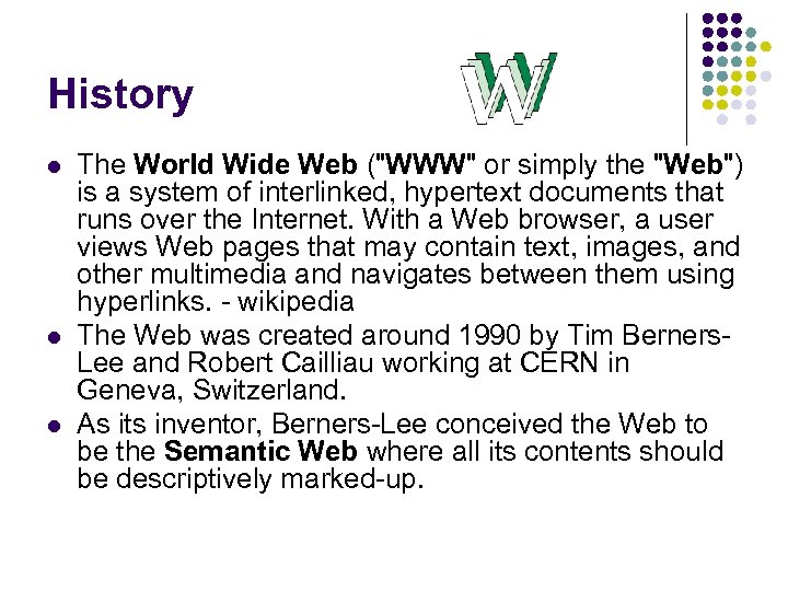 History l l l The World Wide Web (