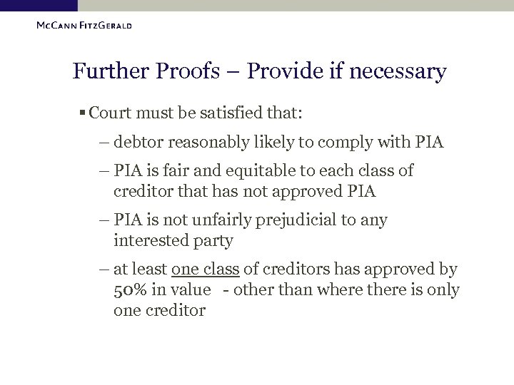 Further Proofs – Provide if necessary § Court must be satisfied that: – debtor