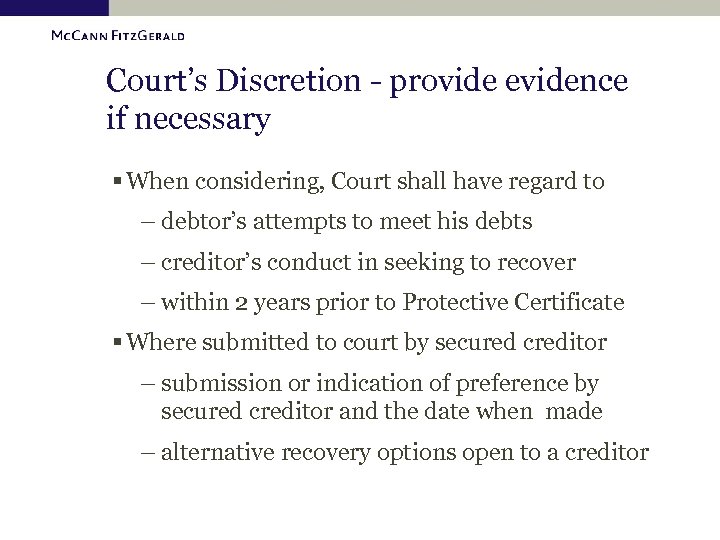 Court’s Discretion - provide evidence if necessary § When considering, Court shall have regard