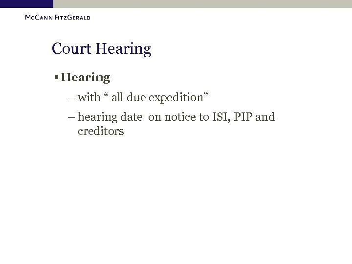 Court Hearing § Hearing – with “ all due expedition” – hearing date on