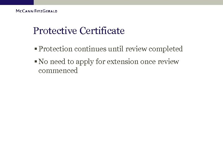 Protective Certificate § Protection continues until review completed § No need to apply for