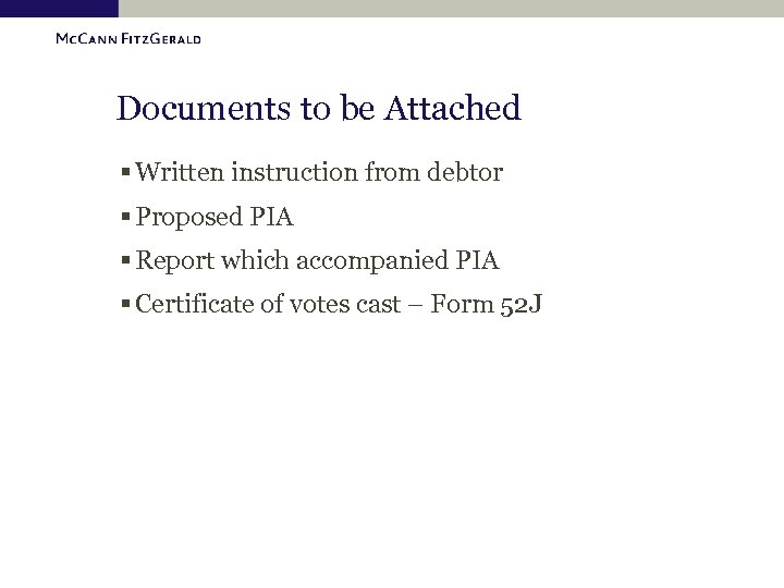 Documents to be Attached § Written instruction from debtor § Proposed PIA § Report