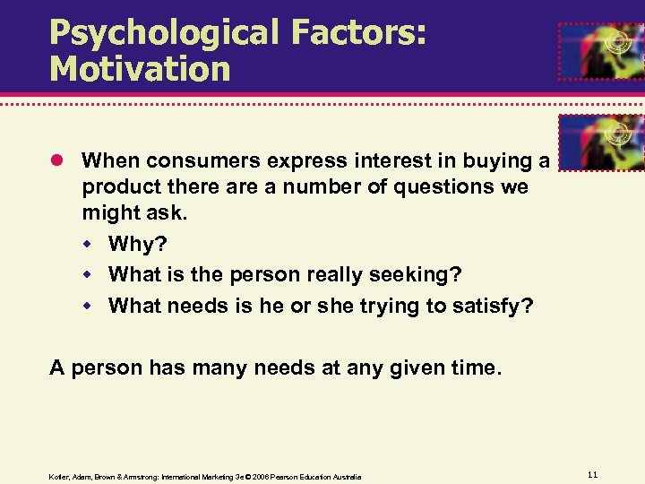 Psychological Factors: Motivation When consumers express interest in buying a product there a number