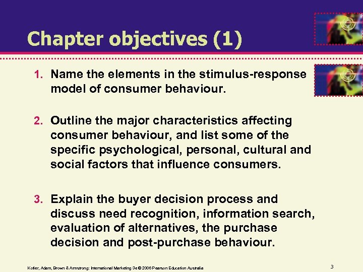 Chapter objectives (1) 1. Name the elements in the stimulus-response model of consumer behaviour.