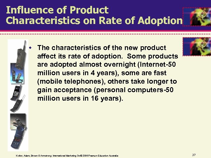 Influence of Product Characteristics on Rate of Adoption The characteristics of the new product