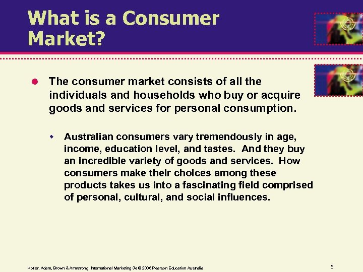 What is a Consumer Market? The consumer market consists of all the individuals and