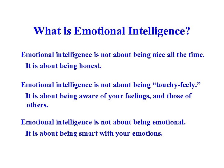 What is Emotional Intelligence? Emotional intelligence is not about being nice all the time.