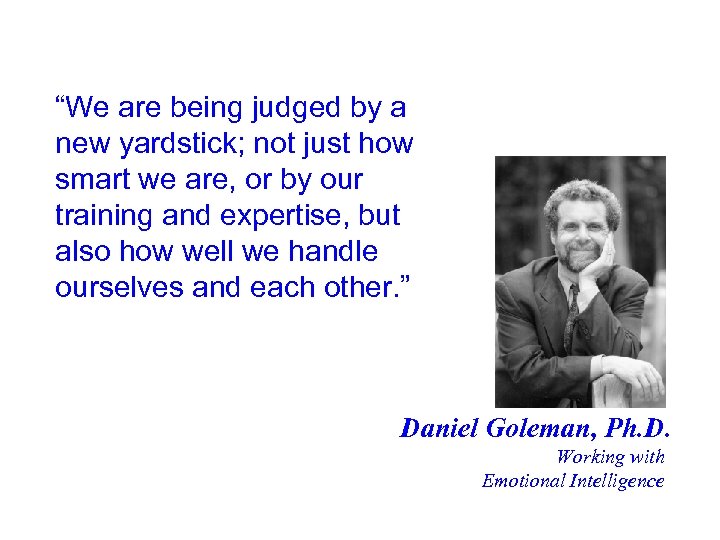 “We are being judged by a new yardstick; not just how smart we are,