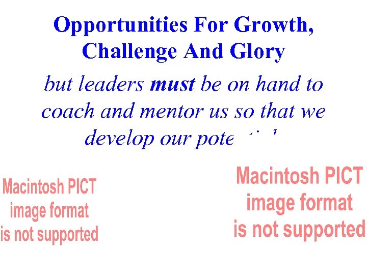 Opportunities For Growth, Challenge And Glory but leaders must be on hand to coach