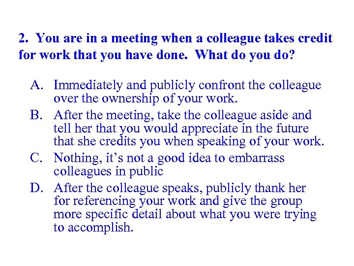 2. You are in a meeting when a colleague takes credit for work that