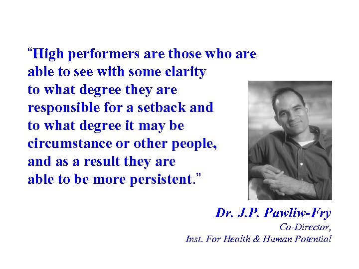 “High performers are those who are able to see with some clarity to what