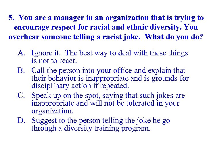 5. You are a manager in an organization that is trying to encourage respect