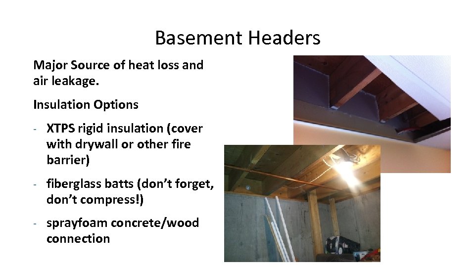 Basement Headers Major Source of heat loss and air leakage. Insulation Options - XTPS