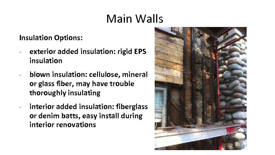Main Walls Insulation Options: - exterior added insulation: rigid EPS insulation - blown insulation:
