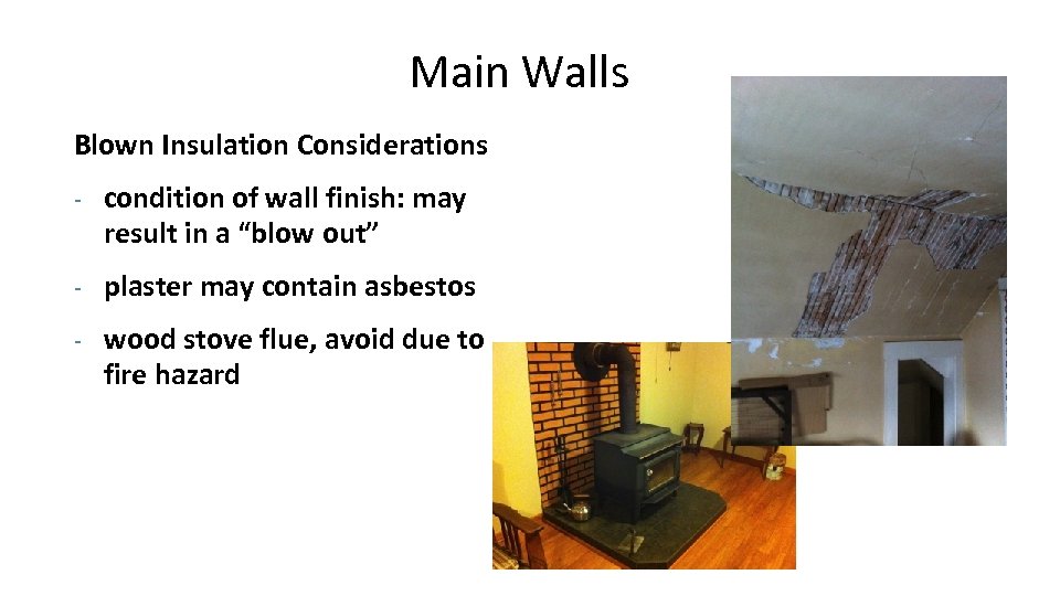 Main Walls Blown Insulation Considerations - condition of wall finish: may result in a