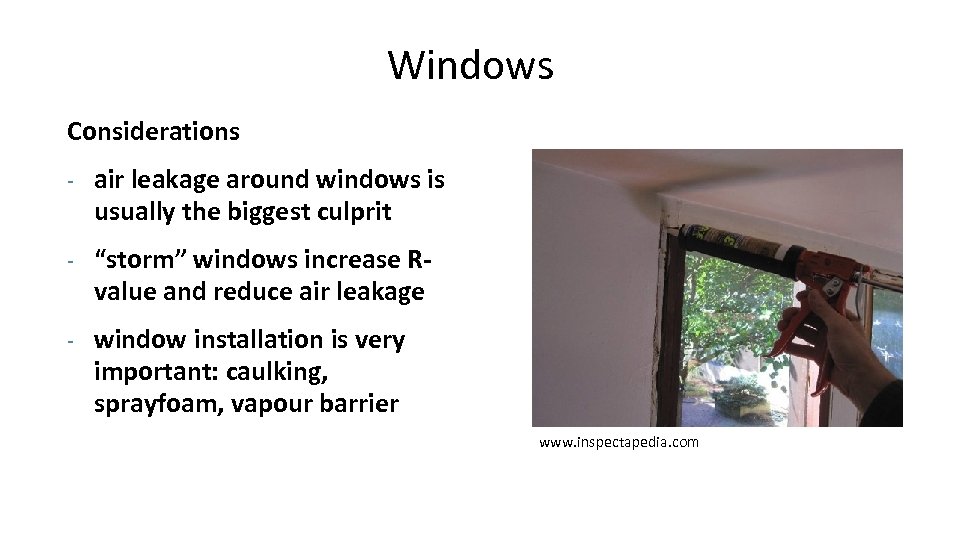 Windows Considerations - air leakage around windows is usually the biggest culprit - “storm”