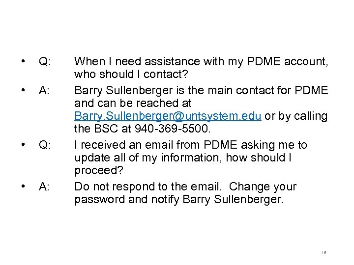  • Q: • A: When I need assistance with my PDME account, who