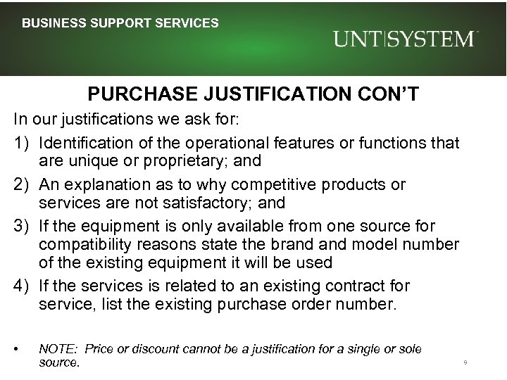 BUSINESS SUPPORT SERVICES PURCHASE JUSTIFICATION CON’T In our justifications we ask for: 1) Identification