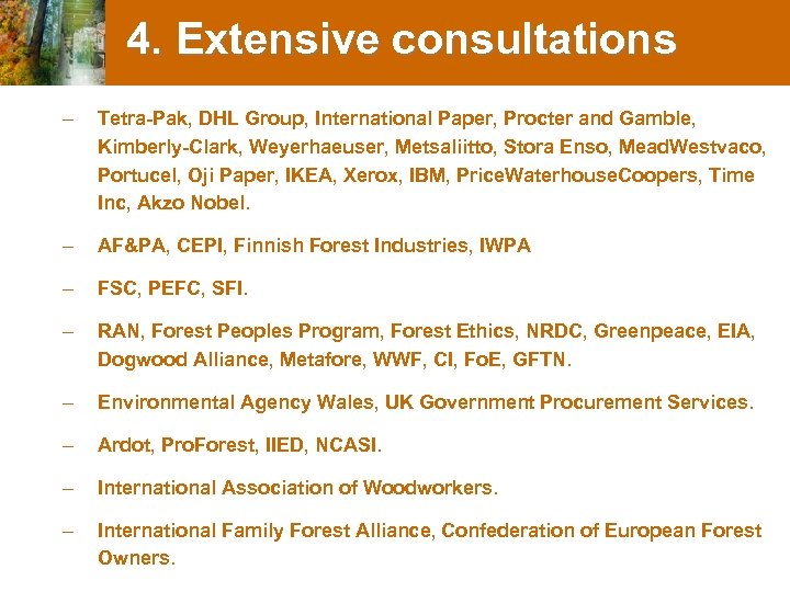 4. Extensive consultations – Tetra-Pak, DHL Group, International Paper, Procter and Gamble, Kimberly-Clark, Weyerhaeuser,