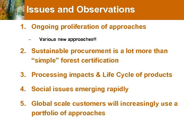 Issues and Observations 1. Ongoing proliferation of approaches – Various new approaches!! 2. Sustainable