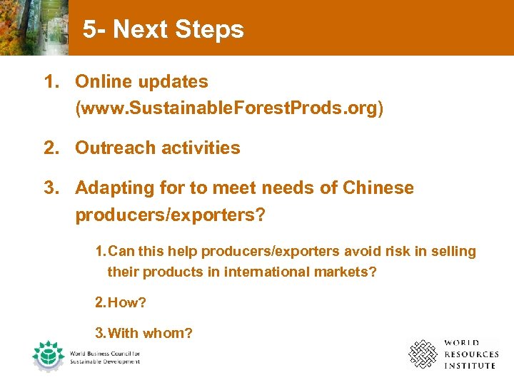 5 - Next Steps 1. Online updates (www. Sustainable. Forest. Prods. org) 2. Outreach