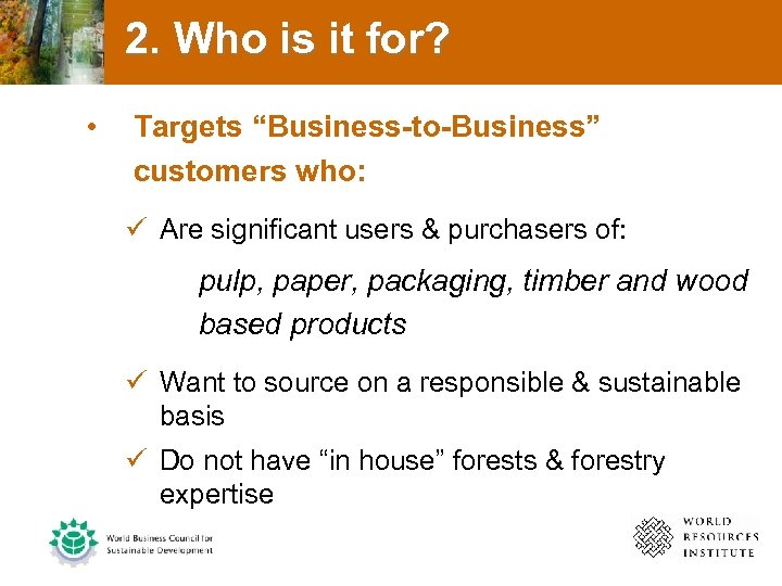 2. Who is it for? • Targets “Business-to-Business” customers who: ü Are significant users