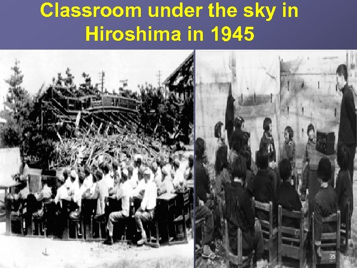 Classroom under the sky in Hiroshima in 1945 35 