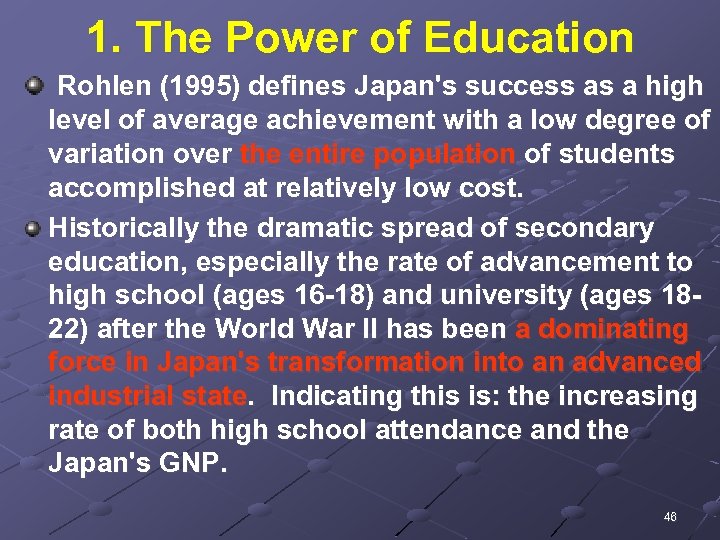 1. The Power of Education Rohlen (1995) defines Japan's success as a high level