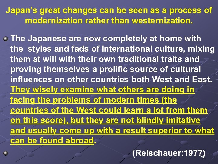 Japan’s great changes can be seen as a process of modernization rather than westernization.