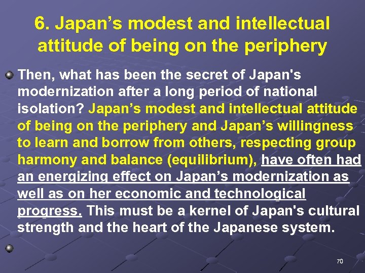 6. Japan’s modest and intellectual attitude of being on the periphery Then, what has