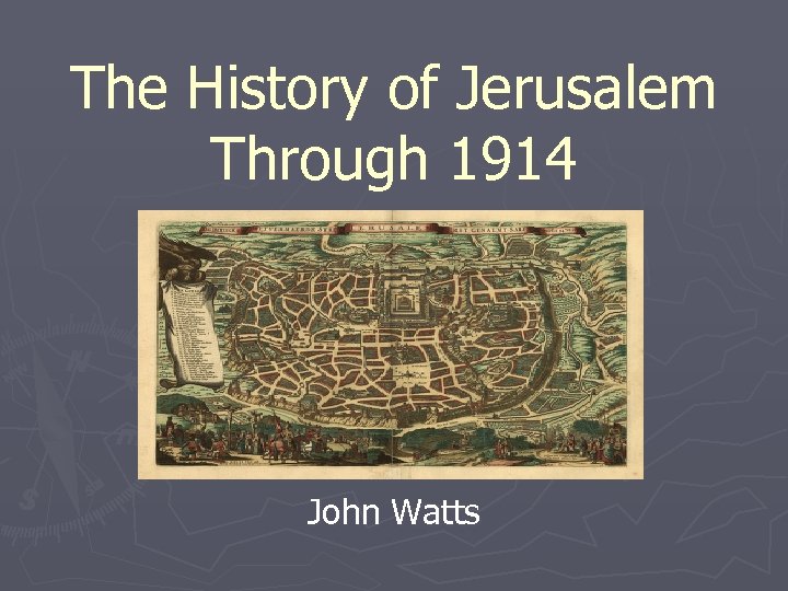 The History of Jerusalem Through 1914 John Watts 