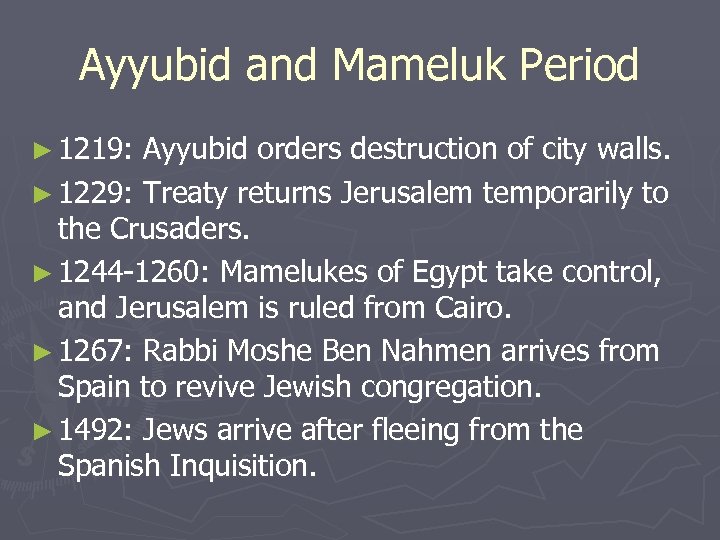 Ayyubid and Mameluk Period ► 1219: Ayyubid orders destruction of city walls. ► 1229: