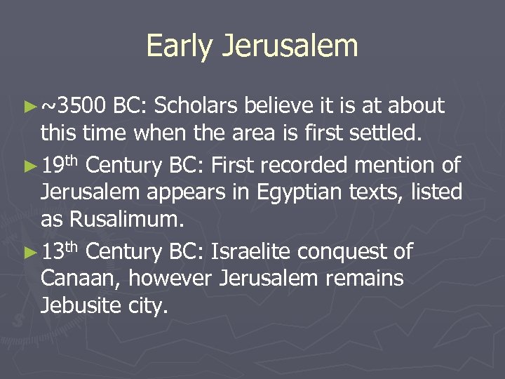 Early Jerusalem ► ~3500 BC: Scholars believe it is at about this time when